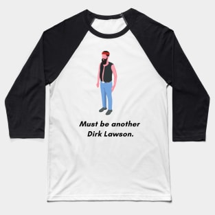 Dirk Lawson Baseball T-Shirt